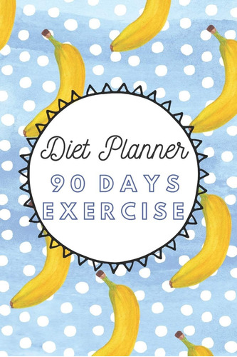 Libro: Diet Planner 90 Days Exercise: 3 Months Food Journal