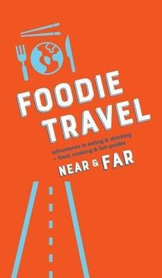 Libro Foodie Travel Near & Far - C R Luteran