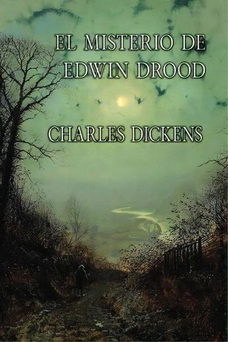 El Misterio De Edwin Drood, De Charles Dickens. Editorial Createspace Independent Publishing Platform, Tapa Blanda En Español