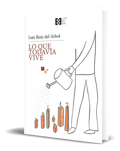 Libro Lo Que Todavía Vive [ Luis Ruiz Del Árbol ] Original, De Luis Ruiz Del Árbol. Editorial Encuentro, Tapa Blanda En Español, 2023