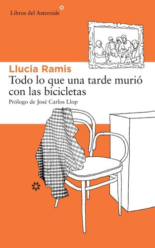 Todo Lo Que Una Tarde Murio Con Las Bicicletas - Llucia Rami