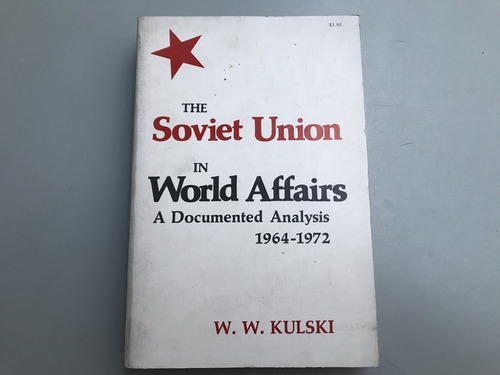The Soviet Union In World Affairs 1964-1972 - W. W. Kulski