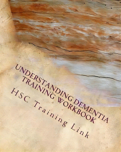 Understanding Dementia : Health And Social Care Training Workbook, De Mrs Susan P Rogers. Editorial Createspace Independent Publishing Platform, Tapa Blanda En Inglés