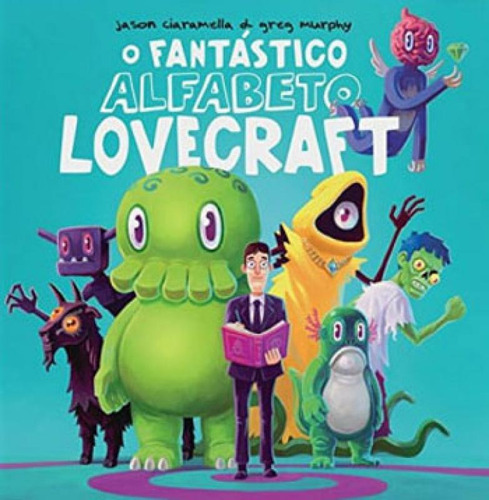 O Fantástico Alfabeto Lovecraft: Lovecraft Para Todos, De Ciaramella, Jason. Editora Darkside, Capa Mole, Edição 1ª Edição - 2017 Em Português