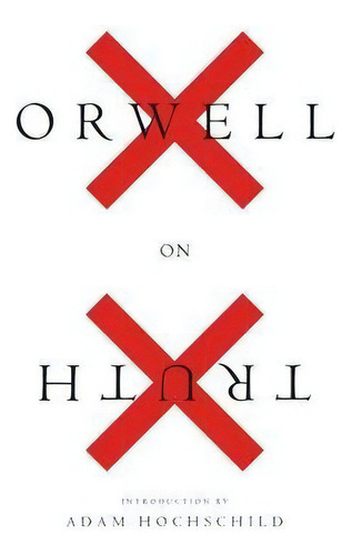 Orwell On Truth, De George Orwell. Editorial Mariner Books, Tapa Blanda En Inglés