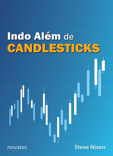 Indo Além De Candlesticks: Novas Técnicas De Gráficos Rev: Indo Além De Candlesticks: Novas Técnicas De Gráficos Reveladas, De Nison, Steve. Editorial Novatec, Capa Mole Em Português