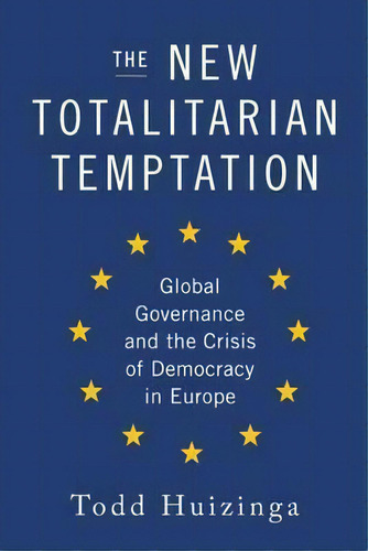 The New Totalitarian Temptation, De Todd Huizinga. Editorial Encounter Books Usa, Tapa Dura En Inglés