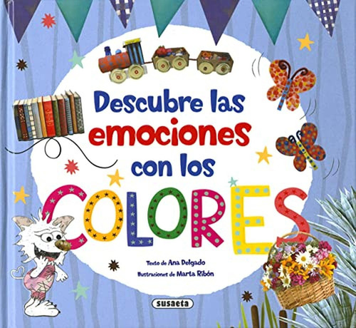 Descubre Las Emociones Con Los Colores, De Ana Delgado Nares. Editorial Susaeta En Español