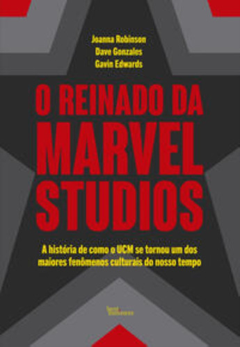 Reinado Da Marvel Studios - A Historia De Como O U