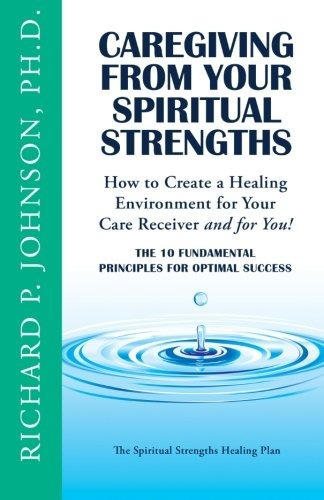 Caregiving From Your Spiritual Strengths The Ten Fundamental