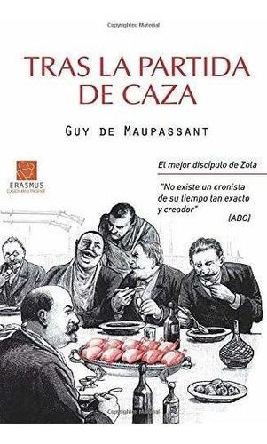 Tras La Partida De Caza, De Guy De Maupassant. Editorial Erasmus Ediciones, Tapa Blanda En Español, 2012