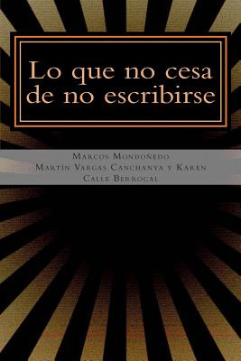Libro Lo Que No Cesa De No Escribirse: La Interpretaciã³n...
