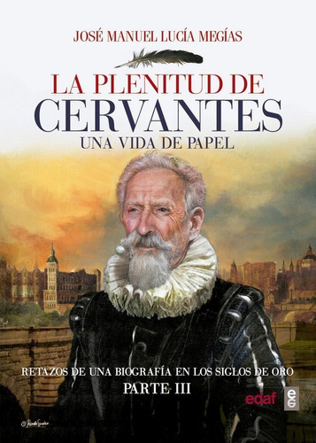 La plenitud de Cervantes, de LUCIA MEGIAS, JOSE MANUEL. Editorial Edaf, S.L., tapa blanda en español