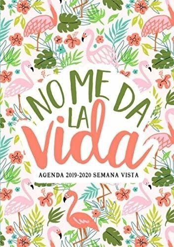 No Me Da La Vida: Agenda 2019-2020 Semana Vista: Del 1 De Ju