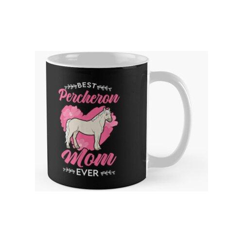 Taza La Mejor Mamá Percheron De Todos Los Tiempos Calidad Pr