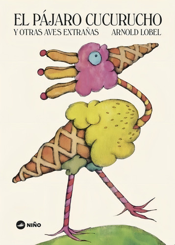 El Pajaro Cucurucho Y Otras Aves Extrañas - Arnold Lobel