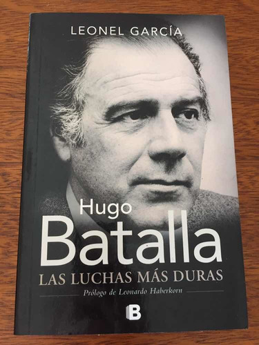 Hugo Batalla - Las Luchas Más Duras - Leonel García 