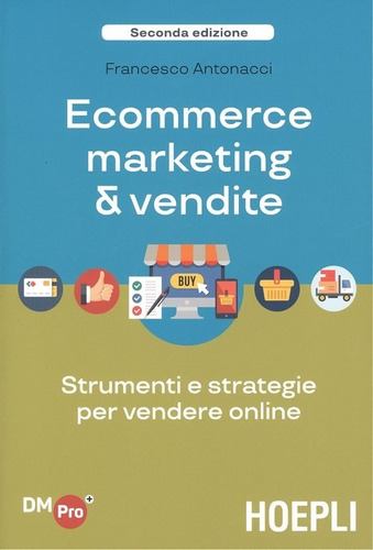 Libro Ecommerce Marketing & Vendite - Antonacci, Francesco