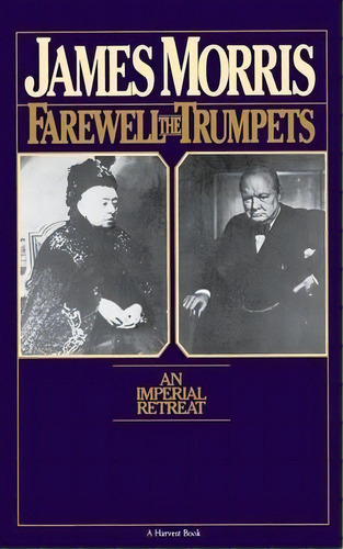 Farewell The Trumpets : An Imperial Retreat, De Jan Morris. Editorial Mariner Books, Tapa Blanda En Inglés