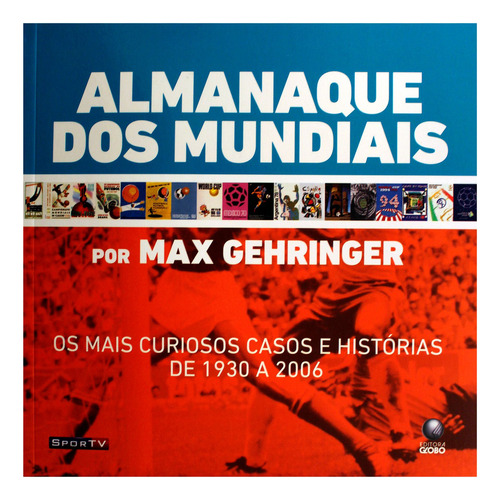 Almanaque Dos Mundiais, De Max Gehringer., Vol. 1. Editora Globo Livros, Capa Mole Em Português