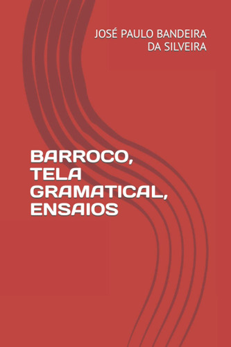 Barroco, Tela Gramatical, Ensaios