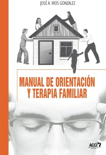Manual De Orientacion Y Terapia Familiar -sin Coleccion-