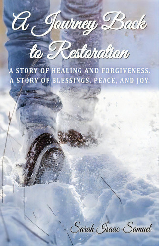A Journey Back To Restoration: A Story Of Healing And Forgiveness. A Story Of Blessings, Peace, A..., De Isaac-samuel, Sarah. Editorial Lightning Source Inc, Tapa Blanda En Inglés