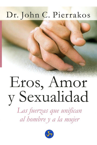 Eros Amor Y Sexualidad John C. Pierrakos Libro Nuevo