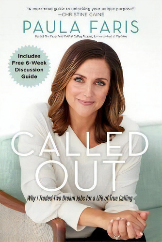 Called Out - Why I Traded Two Dream Jobs For A Life Of True Calling, De Paula Faris., Vol. 1. Editorial Baker Publishing Group, Tapa Blanda En Inglés