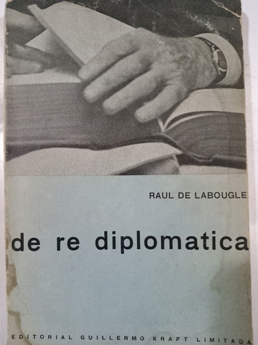 De Re Diplomática: Raúl De Labougle