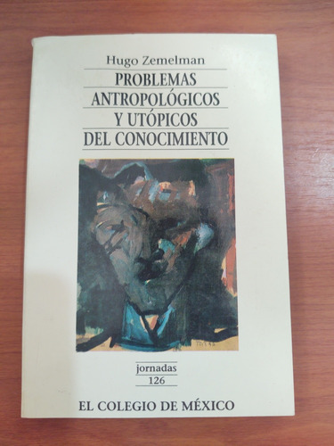 Problemas Antropológicos Y Utópicos Del Conocimiento. 