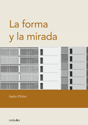 La Forma Y La Mirada, De Piñon. Editorial Nobuko/diseño Editorial, Tapa Blanda, Edición 1 En Español, 2007
