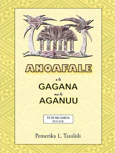 Anoafale O Le Gagana Ma Le Aganuu, De Pemerika L. Tauiliili. Editorial Authorhouse, Tapa Blanda En Inglés