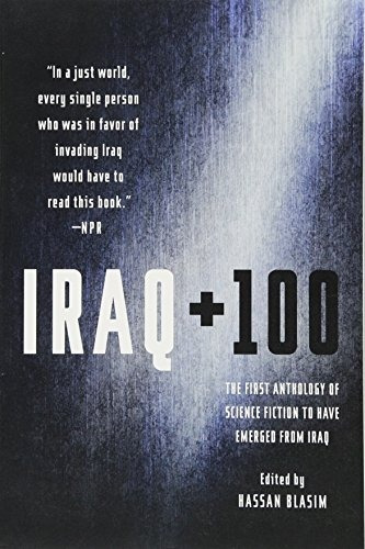 Iraq + 100 The First Anthology Of Science Fiction To Have Em