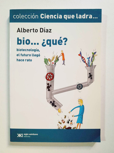 Bio... ¿qué? - Alberto Díaz - Ciencia Que Ladra