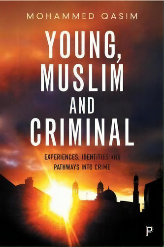 Young, Muslim And Criminal, De Mohammed Qasim. Editorial Policy Press, Tapa Blanda En Inglés