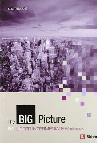 The Big Picture B2 Upper Intermediate Workbook, De Alastair Lane., Vol. B2. Editora Richmond, Capa Mole Em Inglês, 2011