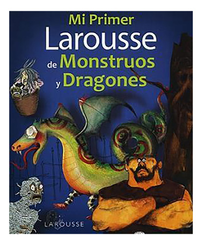 Mi Primer Larousse De Monstruos Y Dragones - Aavv - #d