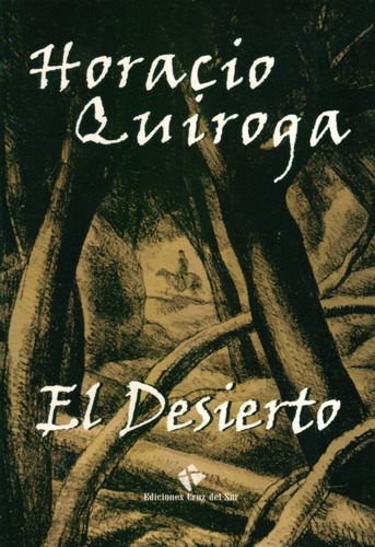 Desierto, El - Horacio Quiroga