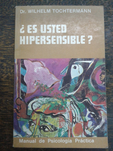 ¿ Es Usted Hipersensible ? * Dr. Wilhelm Tochtermann *