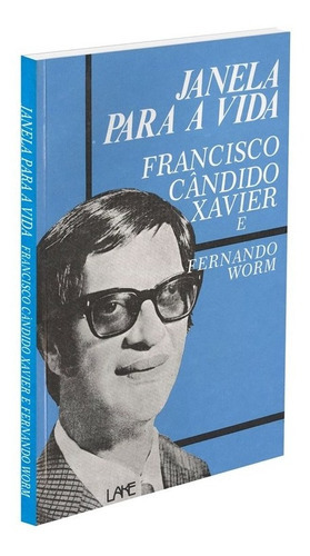 Janela Para A Vida, De : Francisco Cândido Xavier / : Fernando Worm. Série Não Aplica, Vol. Não Aplica. Editora Lake, Capa Mole, Edição Não Aplica Em Português, 2002