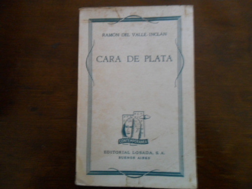 Cara De Plata. Ramón Del Valle Inclán. Losada.