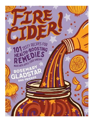 Fire Cider! - Rosemary Gladstar. Eb15