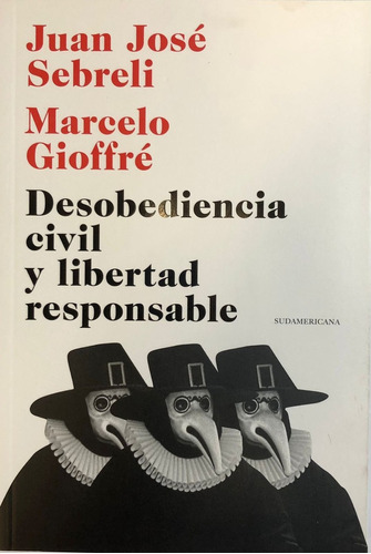 Desobediencia Civil Y Libertad Responsable - Sebreli , Juan 