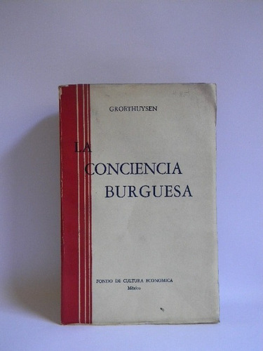 La Conciencia Burguesa Francia Siglo Xviii B. Groethuysen