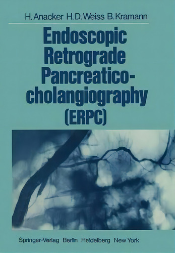 Endoscopic Retrograde Pancreaticocholangiography (erpc), De Hermann Anacker. Editorial Springer-verlag Berlin And Heidelberg Gmbh & Co. Kg, Tapa Blanda En Inglés