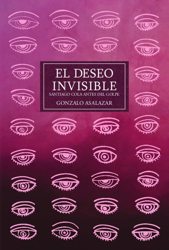 El Deseo Invisible / Gonzalo Salazar