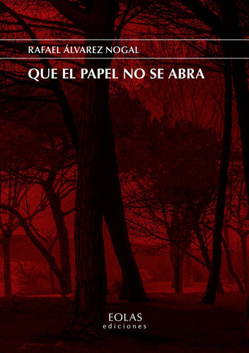 QUE EL PAPEL NO SE ABRA, de ÁLVAREZ NOGAL, RAFAEL. Editorial EOLAS EDICIONES, tapa blanda en español