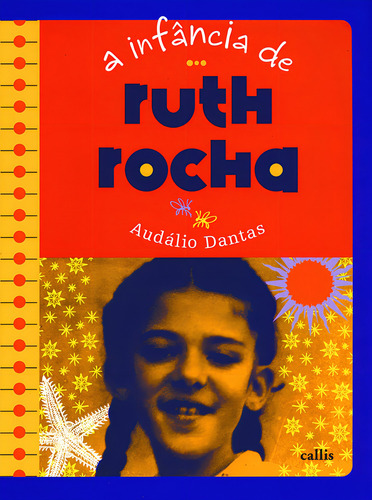 A infância de Ruth Rocha, de Dantas, Audálio. A infância de… Editorial Callis Editora Ltda., capa mole em português, 2012