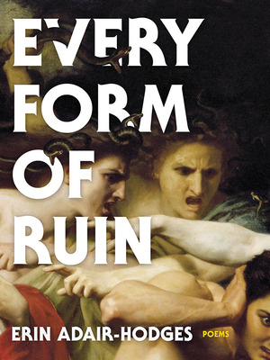 Libro Every Form Of Ruin: Poems - Adair-hodges, Erin